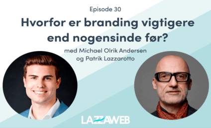 Podcast - hvorfor er branding vigtigere end nogensinde f&oslash;r