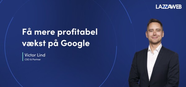 Webinar - P&aring; mere profitable v&aelig;kst p&aring; Google